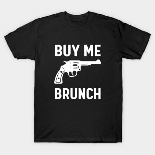 Buy me brunch T-Shirt